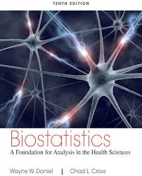 Biostatistics A foundation for Analysis in the Health Sciences 10th Edition , Wayne W. Daniel, Chad L. Cross PDF Edition